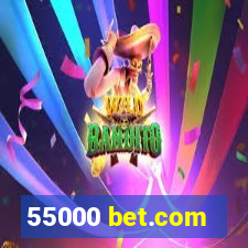 55000 bet.com